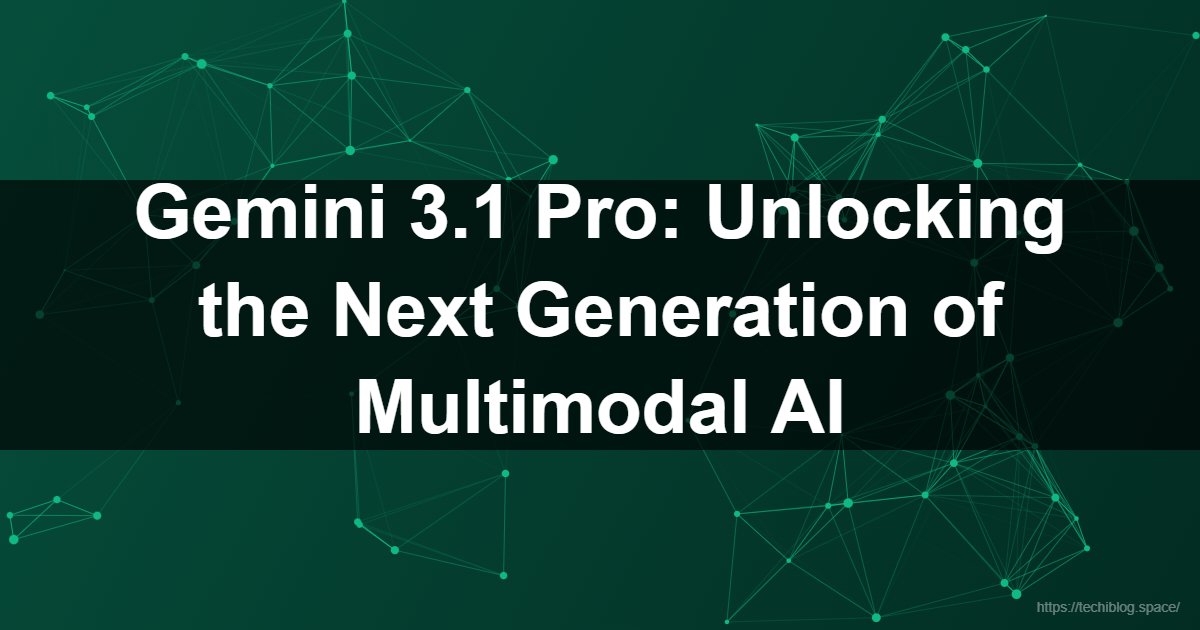 Gemini 3.1 Pro: Unlocking the Next Generation of Multimodal AI  - Gemini 3.1 Pro, Generative AI, Nano Banana, Veo Model, Lyria 3, Gemini Live, Multimodal AI, Web AI tools, Paid tier AI