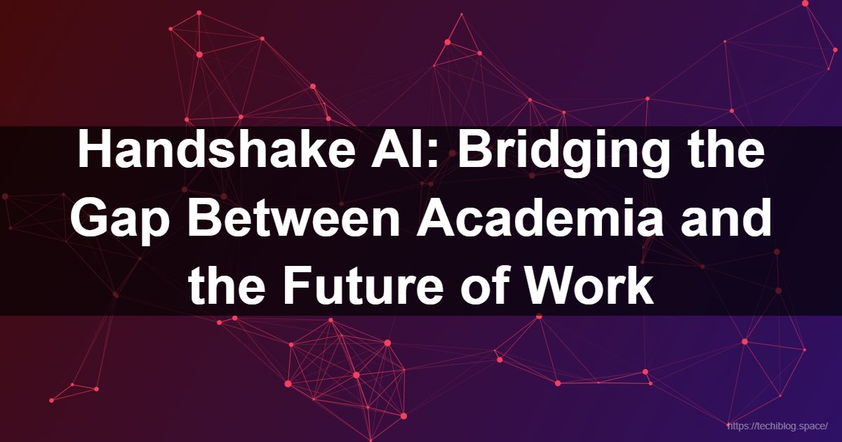 Handshake AI: Bridging the Gap Between Academia and the Future of Work  - Handshake AI, MOVE Fellowship, Handshake career network, AI model validation, artificial intelligence jobs, AI training jobs, expert AI trainers, RLHF, early career talent, university recruiting AI