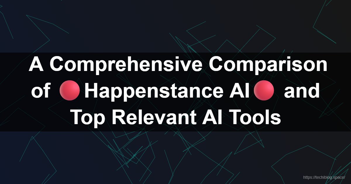  A Comprehensive Comparison of 🔴Happenstance AI🔴 and Top Relevant AI Tools  - Happenstance AI, AI networking tools, LinkedIn alternatives, relationship intelligence, AI recruiting, natural language search, professional connections, social graph, AI productivity stack, network management.