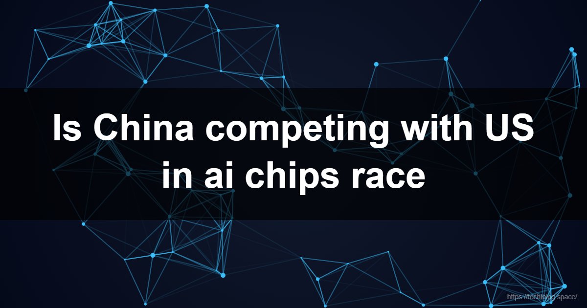 Is China competing with US in ai chips race  - US-China AI race 2026, Huawei Ascend 910C, NVIDIA Blackwell export controls, China AI chip self-sufficiency, SMIC 7nm yield, AI lithography bottleneck, Biren Technology vs NVIDIA, DeepSeek R1 efficiency, Silicon Cold War 2026.