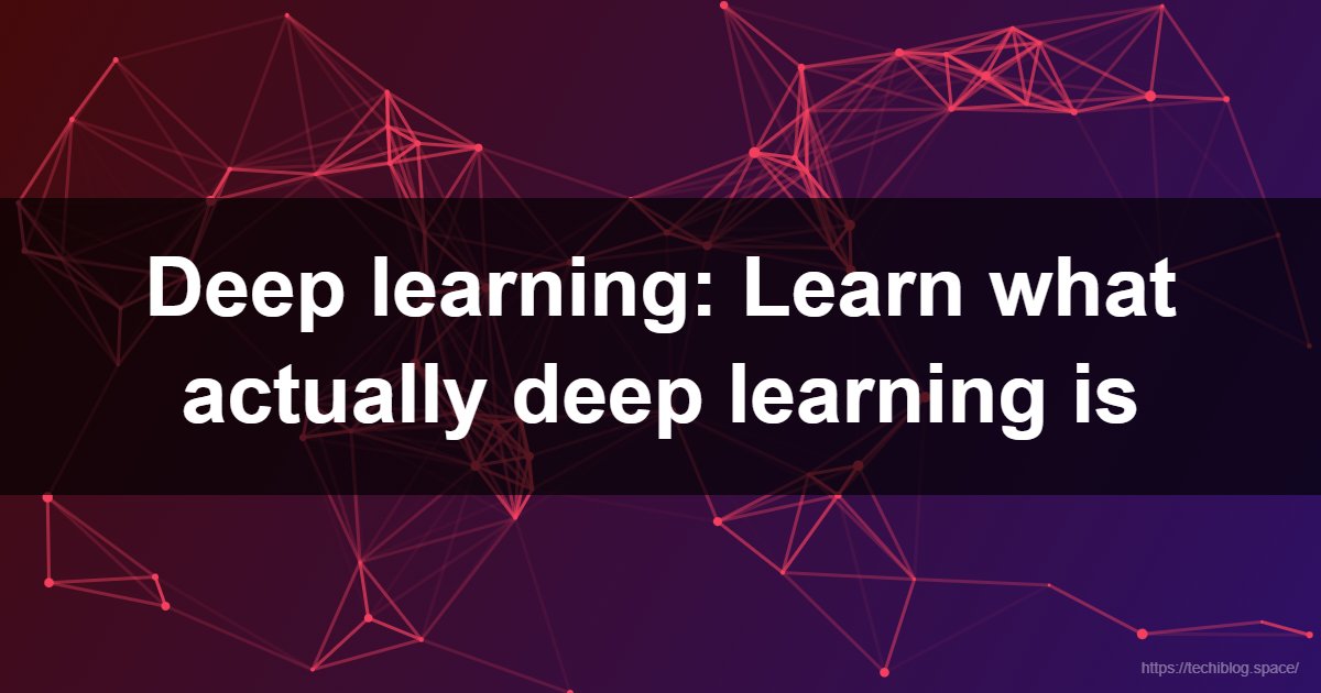 Deep learning: Learn what actually deep learning is  - Deep Learning, Neural Networks, AI, Machine Learning, Computer Vision