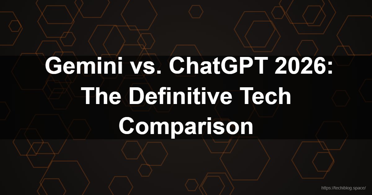  Gemini vs. ChatGPT 2026: The Definitive Tech Comparison  - Gemini vs ChatGPT, Google Gemini 1.5, AI Comparison 2026, Large Context Window, Multimodal AI, Vertex AI vs OpenAI API, LLM benchmarks