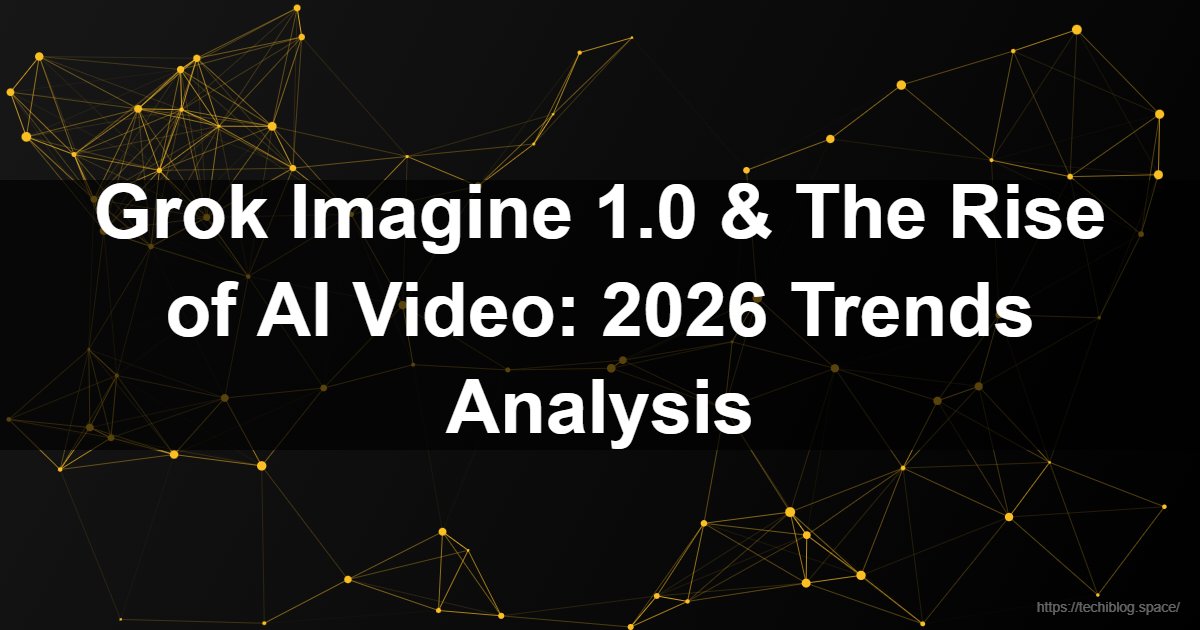 Grok Imagine 1.0 & The Rise of AI Video: 2026 Trends Analysis  - grok imagine 1.0, grok video, grok ai, kimi ai, higgsfield, whisk ai, sora 2, deepseek, xai, grok api, ai video generator, kling ai, grok academy, grok imagine, grok free