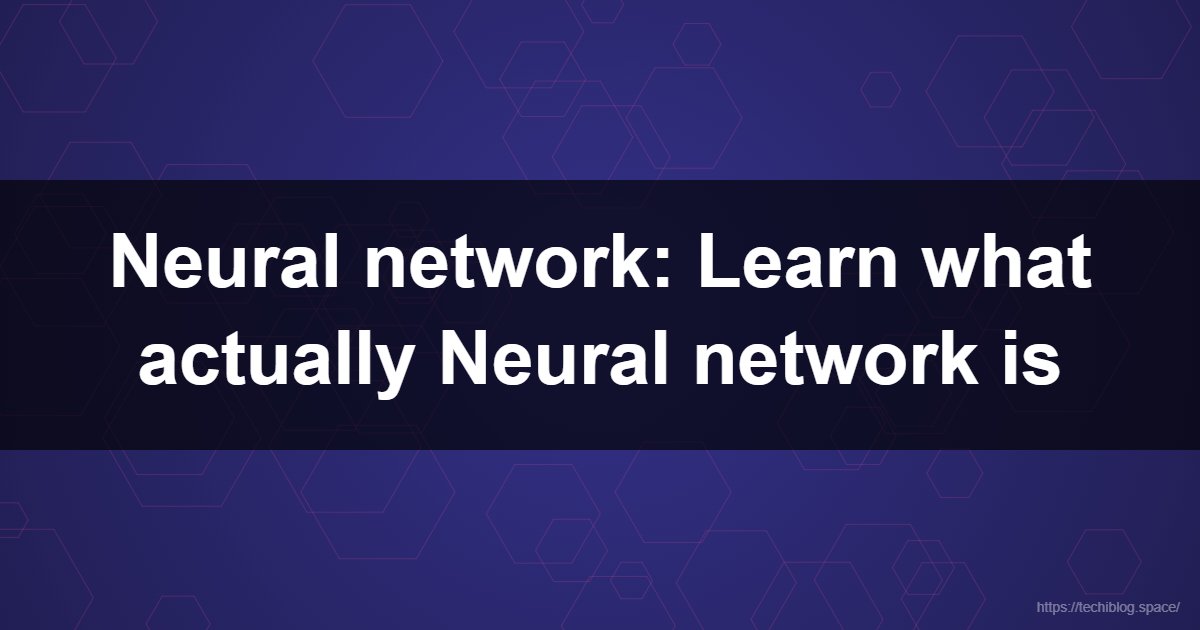Neural network: Learn what actually Neural network is  - Neural Networks, Deep Learning, AI, Machine Learning, Backpropagation