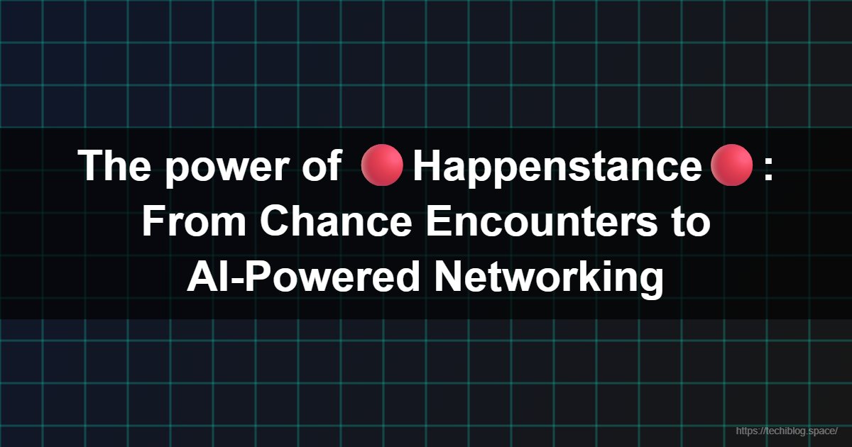 The power of 🔴Happenstance🔴: From Chance Encounters to AI-Powered Networking  - what is happenstance, happenstance meaning, happenstance meaning in hindi, happenstance ai, happenstance tool, happentance, happenstance, happenstance near me
